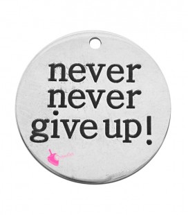 Ciondolo Medaglia "Never Never Give Up" 20 mm Acciaio Inossidabile